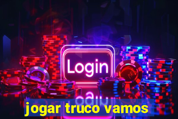 jogar truco vamos